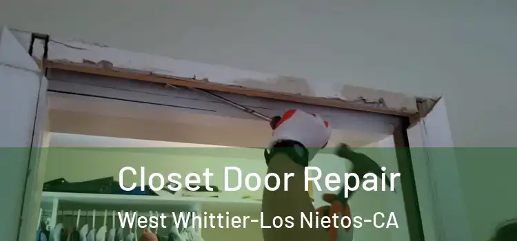  Closet Door Repair West Whittier-Los Nietos-CA