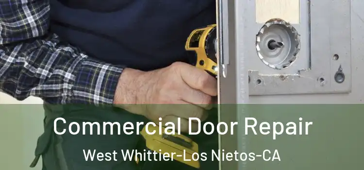  Commercial Door Repair West Whittier-Los Nietos-CA