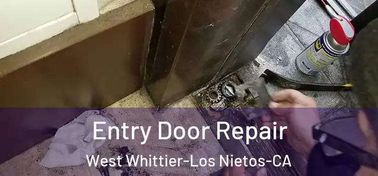  Entry Door Repair West Whittier-Los Nietos-CA