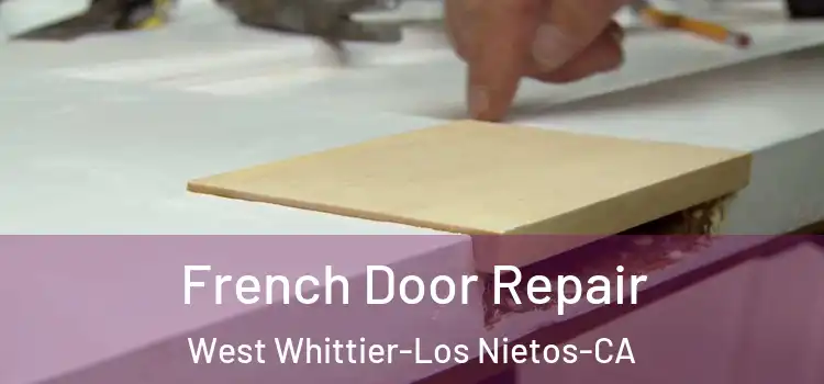  French Door Repair West Whittier-Los Nietos-CA