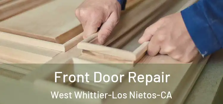  Front Door Repair West Whittier-Los Nietos-CA
