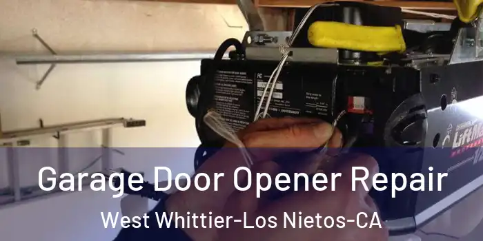Garage Door Opener Repair West Whittier-Los Nietos-CA