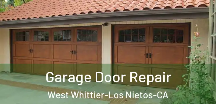 Garage Door Repair West Whittier-Los Nietos-CA