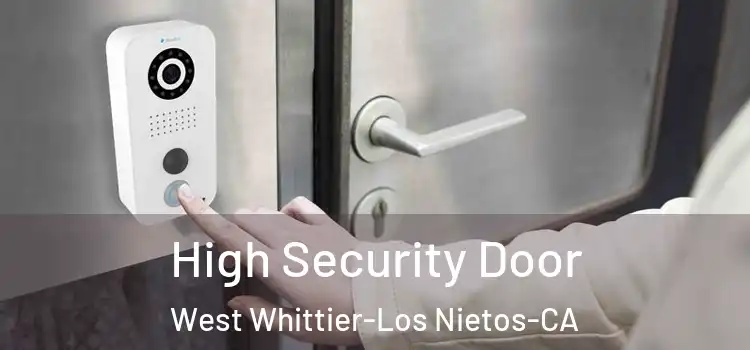 High Security Door West Whittier-Los Nietos-CA