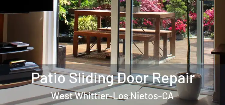 Patio Sliding Door Repair West Whittier-Los Nietos-CA