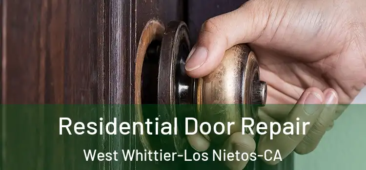  Residential Door Repair West Whittier-Los Nietos-CA