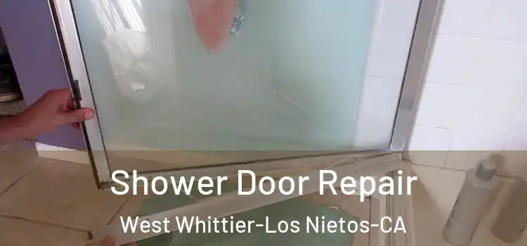 Shower Door Repair West Whittier-Los Nietos-CA